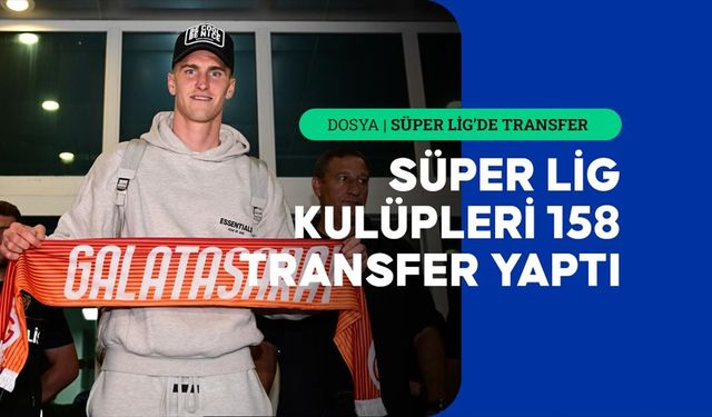 Trendyol Süper Lig'de 16 Takımdan 158 Transferlik Hareketli Sezon