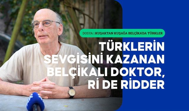 Belçikalı Doktor Ri De Ridder, Göçmen Türklerin Sağlık Kahramanı Oldu